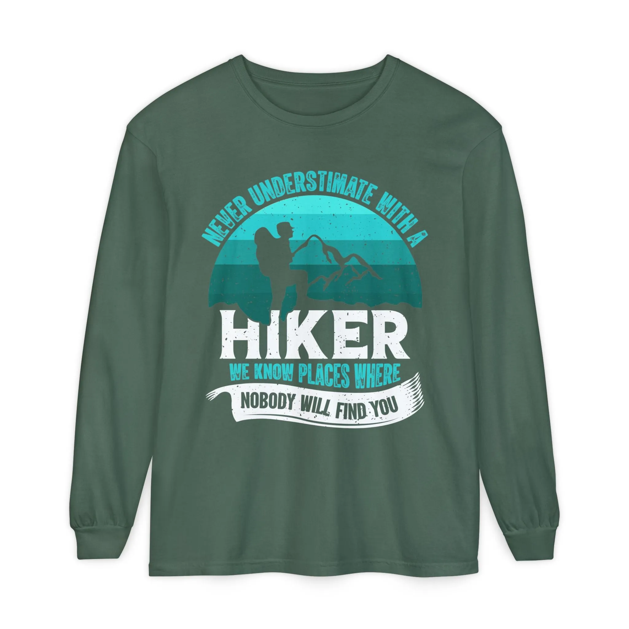 Never Underestimate a Hiker Long Sleeve T-Shirt
