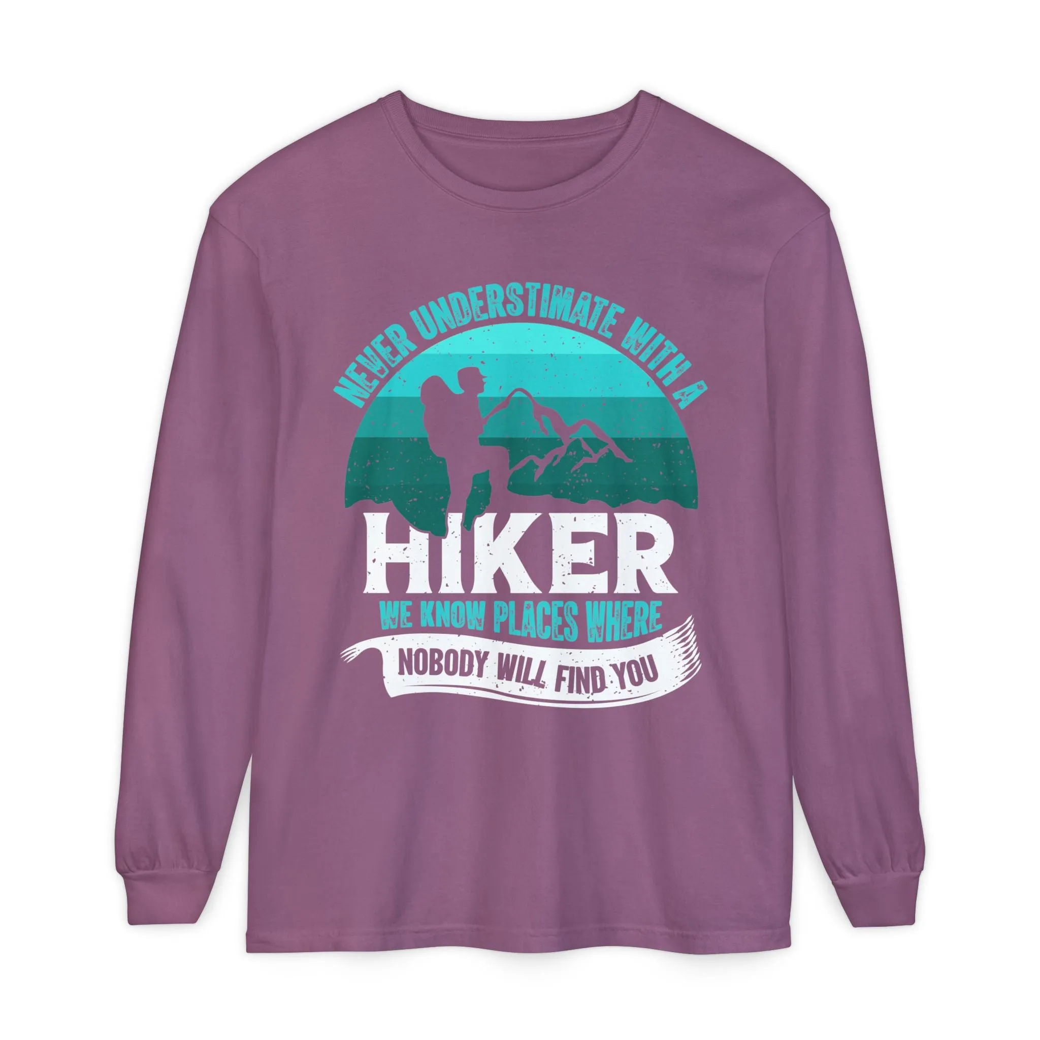 Never Underestimate a Hiker Long Sleeve T-Shirt