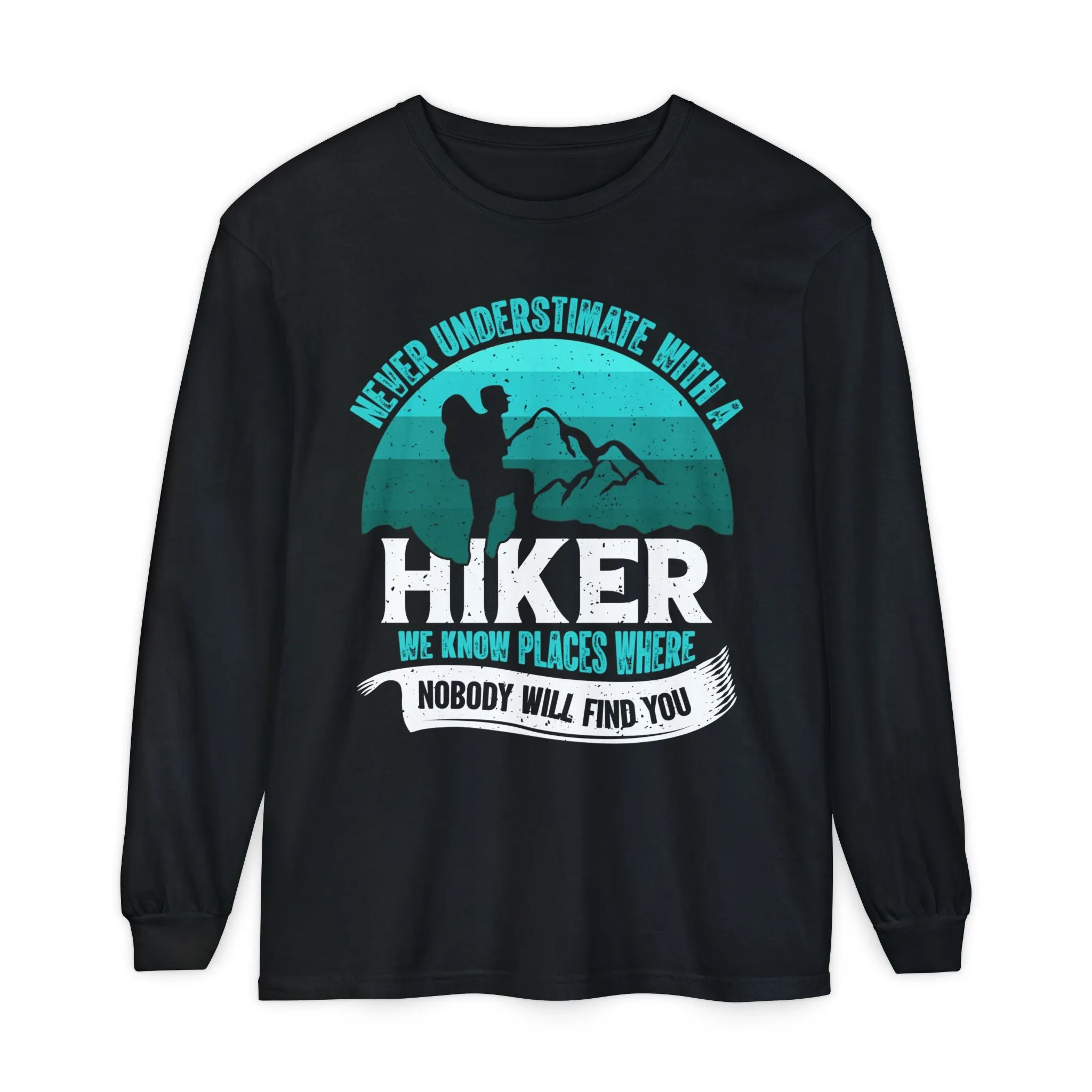 Never Underestimate a Hiker Long Sleeve T-Shirt