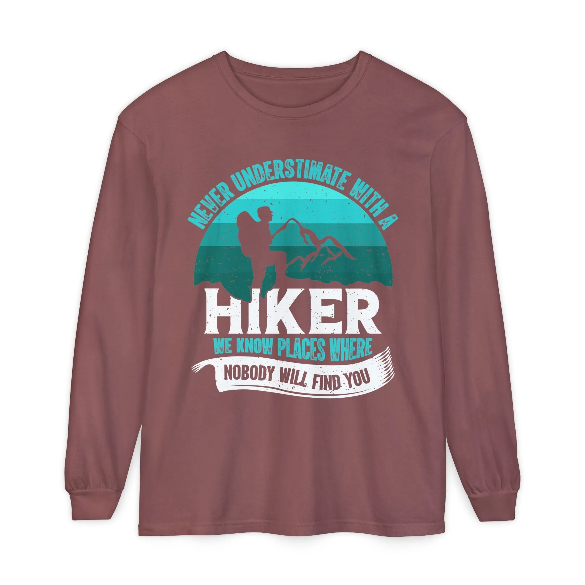 Never Underestimate a Hiker Long Sleeve T-Shirt