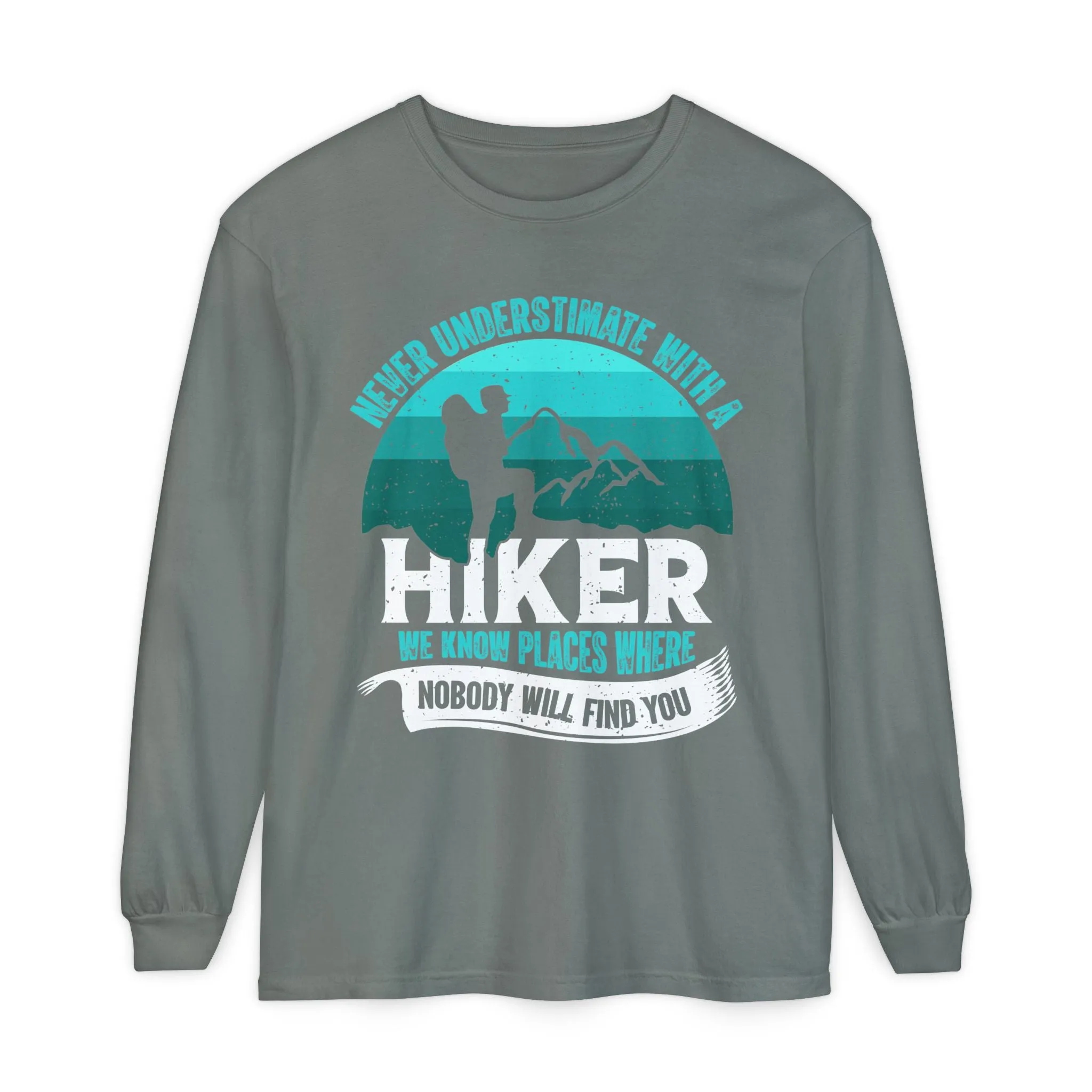 Never Underestimate a Hiker Long Sleeve T-Shirt