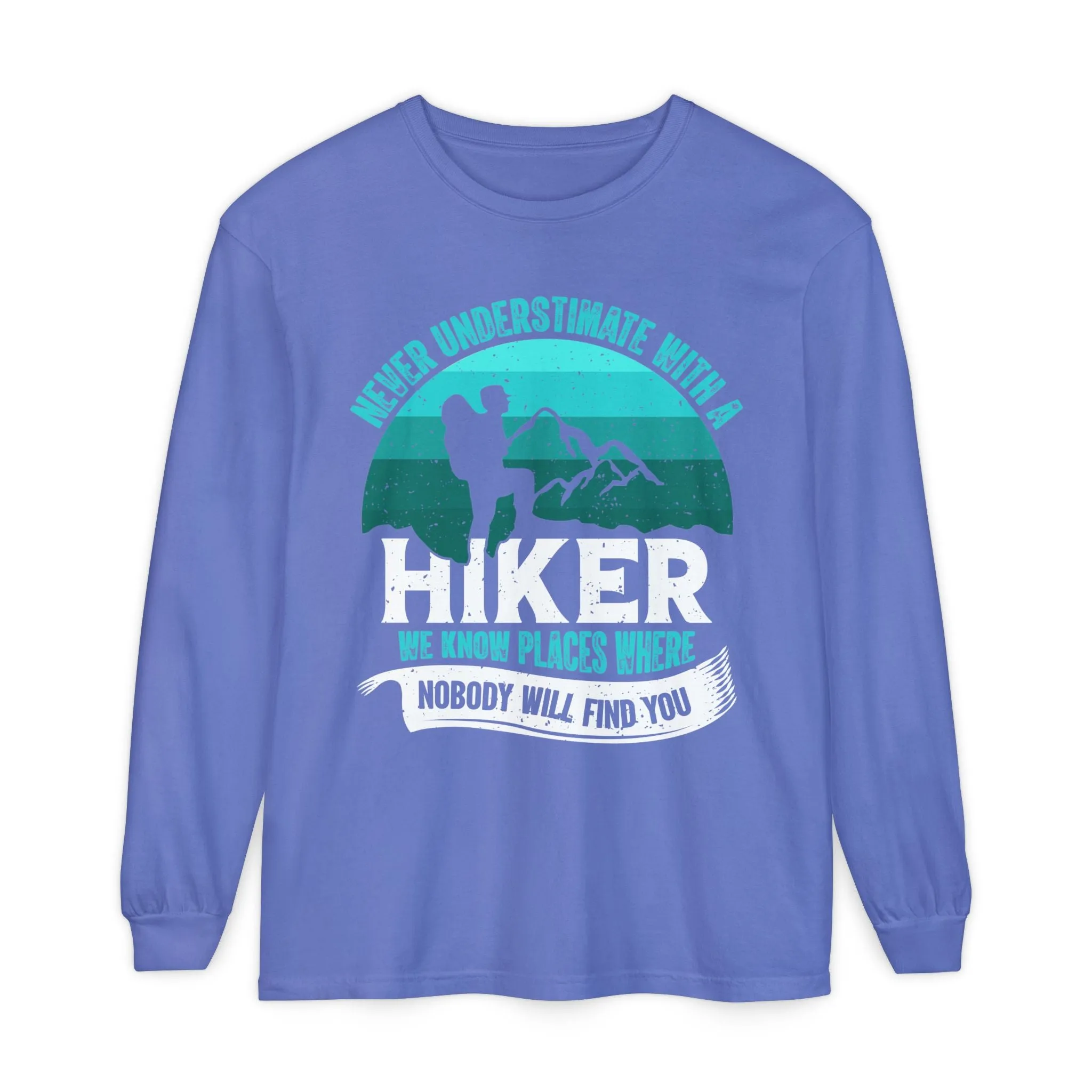 Never Underestimate a Hiker Long Sleeve T-Shirt