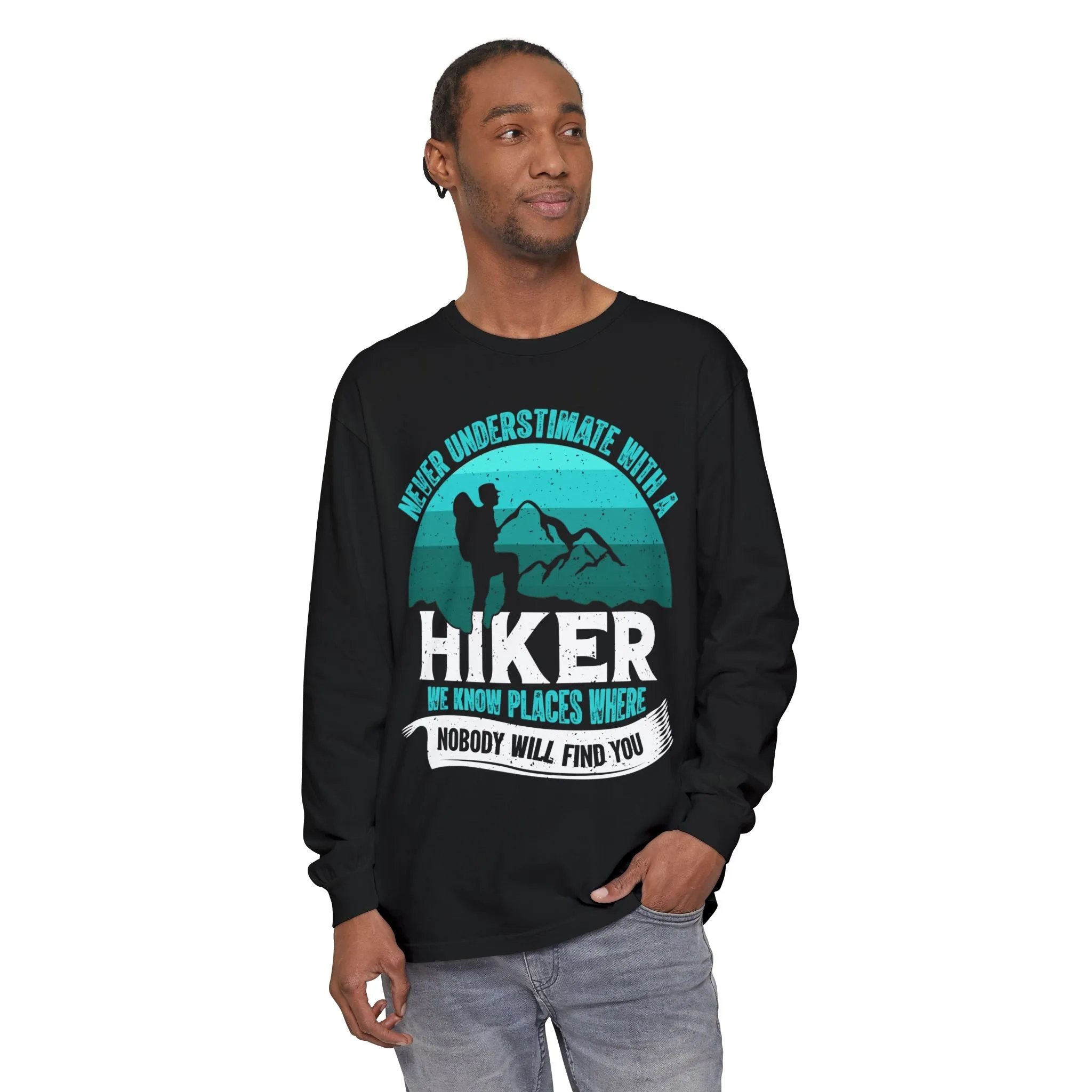 Never Underestimate a Hiker Long Sleeve T-Shirt