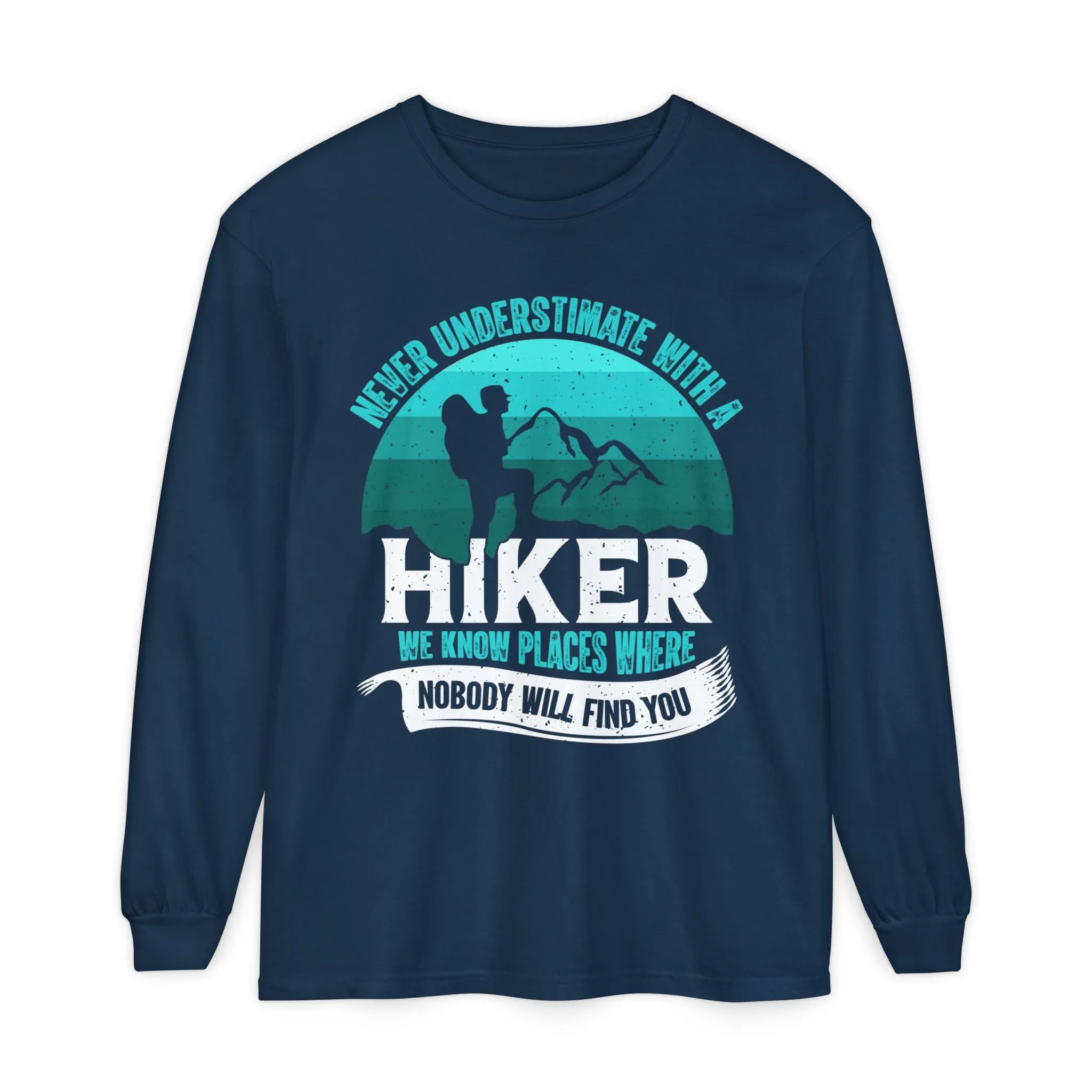 Never Underestimate a Hiker Long Sleeve T-Shirt