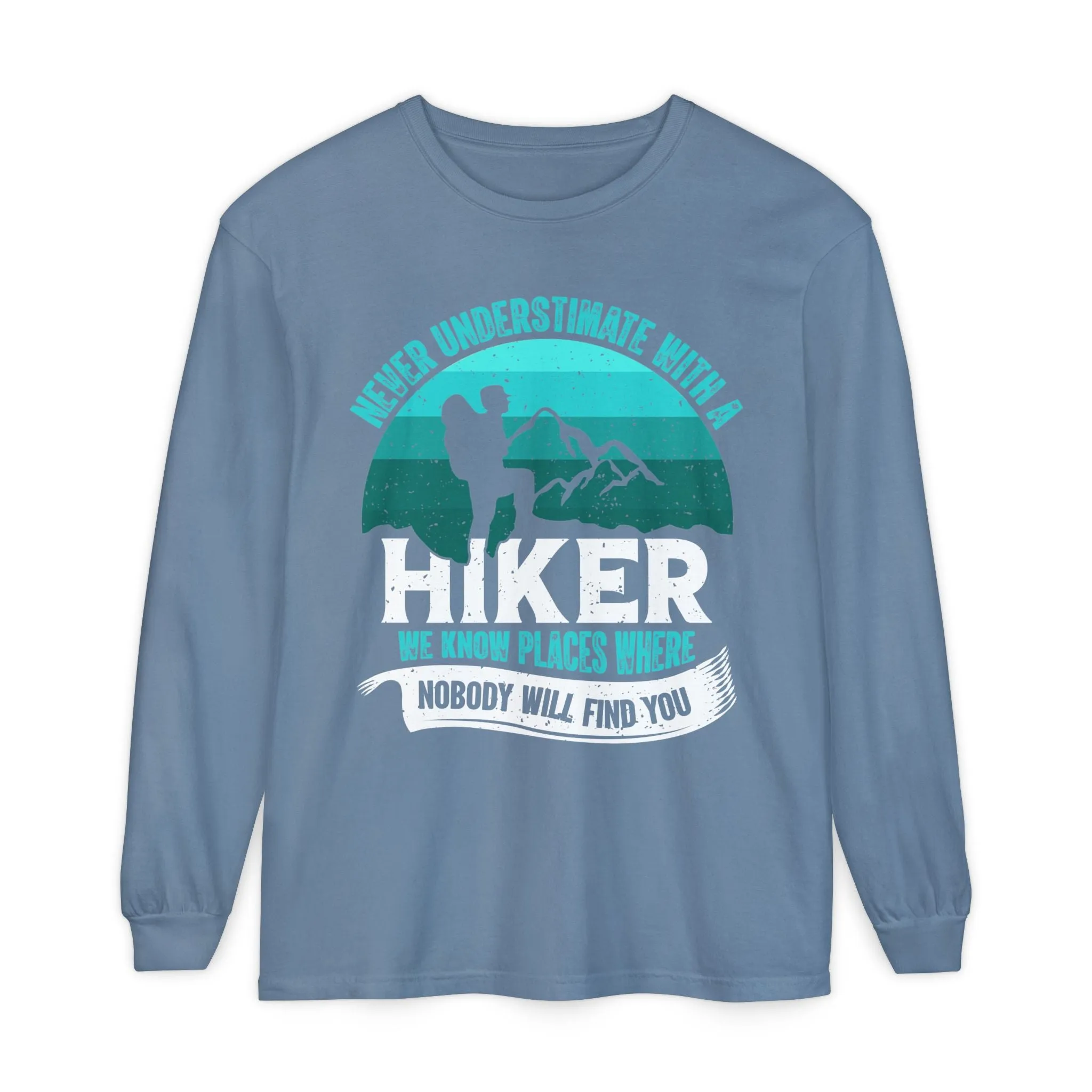 Never Underestimate a Hiker Long Sleeve T-Shirt