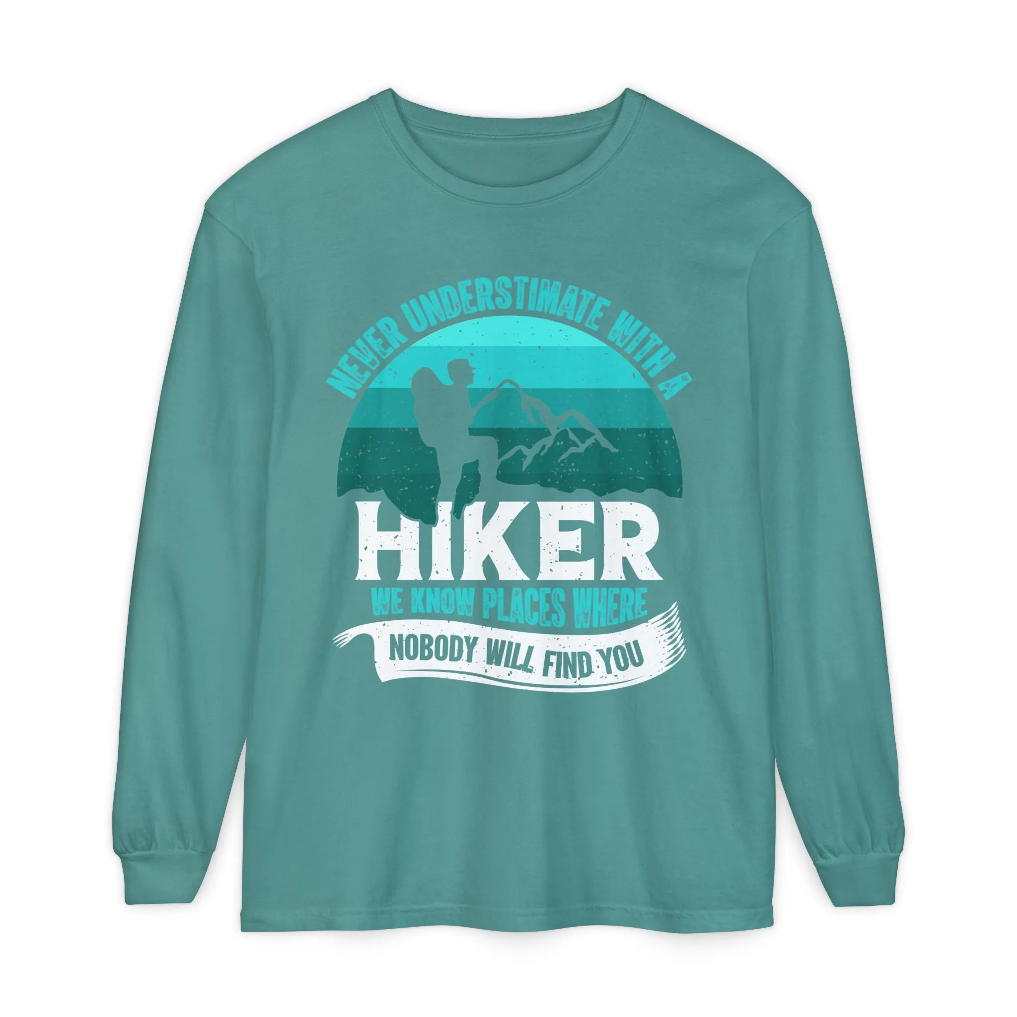 Never Underestimate a Hiker Long Sleeve T-Shirt