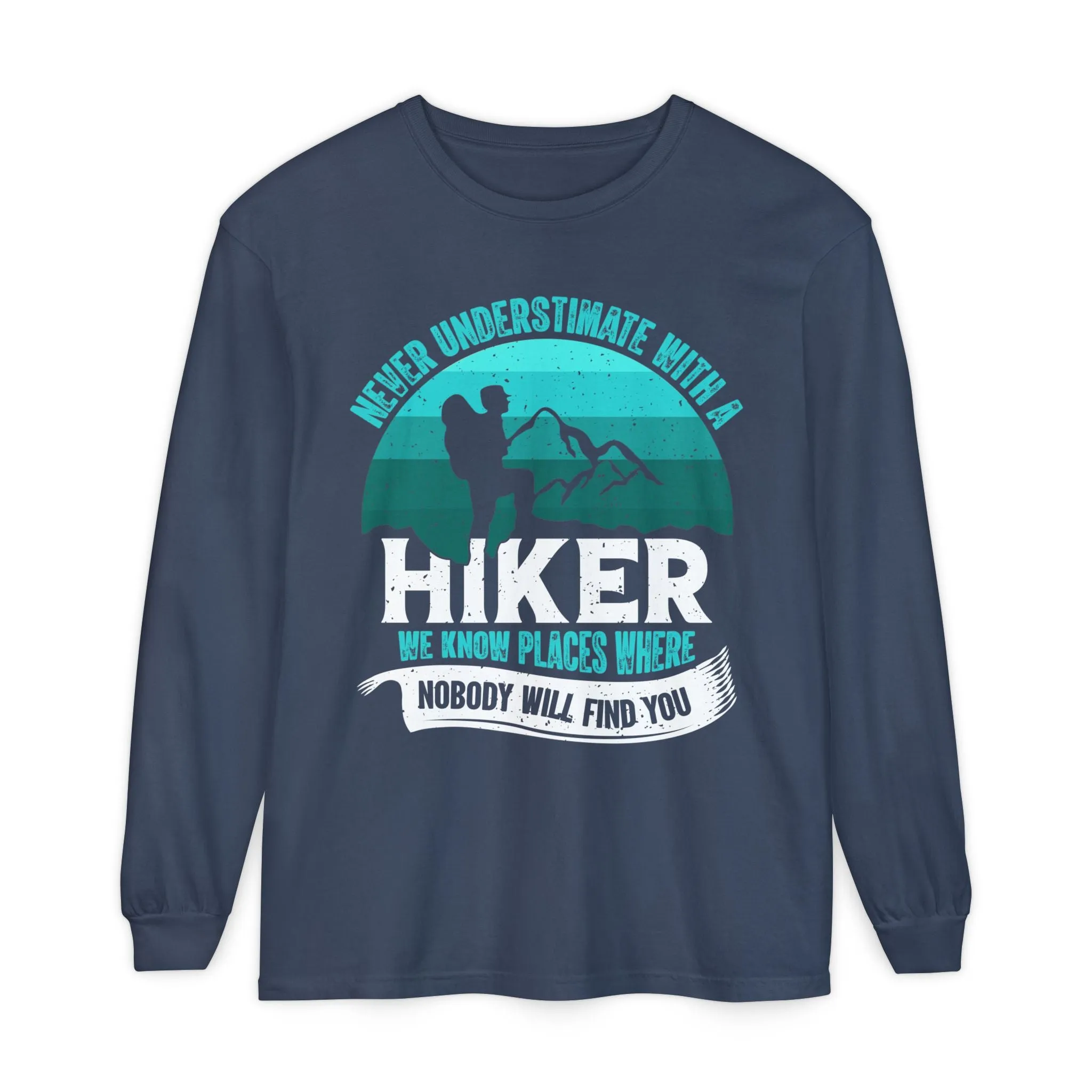Never Underestimate a Hiker Long Sleeve T-Shirt