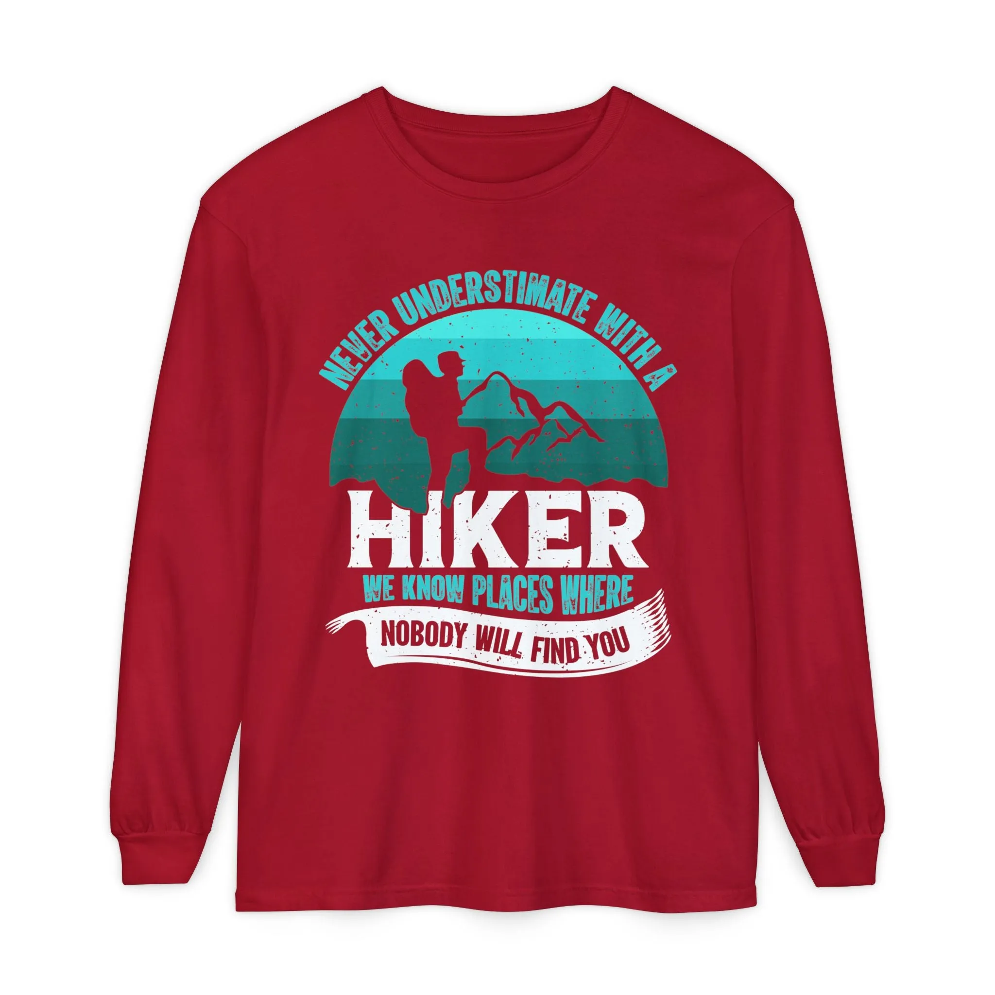 Never Underestimate a Hiker Long Sleeve T-Shirt