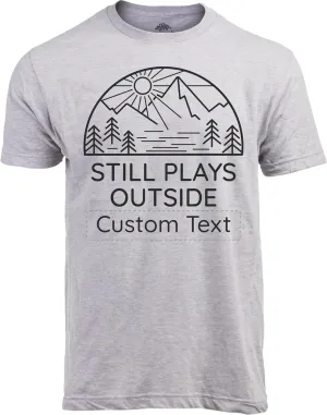 Still Plays Outside Hiking Tee | Funny Hiker Camping Camper Outdoors Men Women Shirt